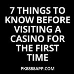 things to know before visiting a casino