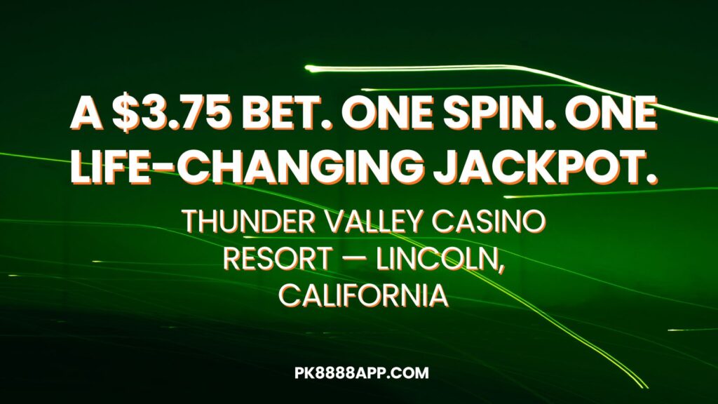 A $3.75 Bet. One Spin. One Life-Changing Jackpot. Bottom Tag Thunder Valley Casino Resort — Lincoln, California