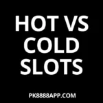 Hot vs Cold Slots