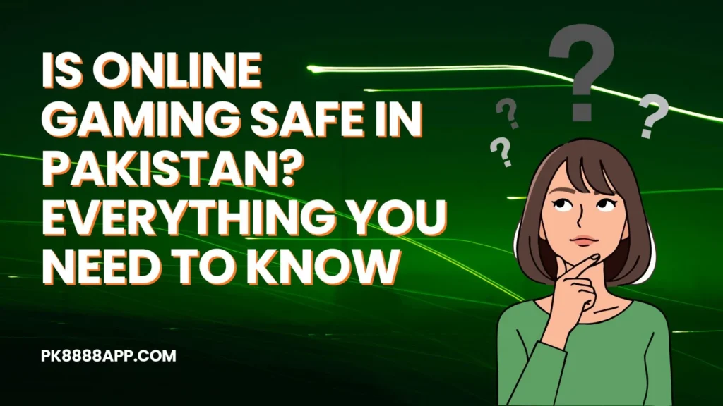 Is Online Gaming Safe in Pakistan