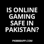 Is Online Gaming Safe in Pakistan