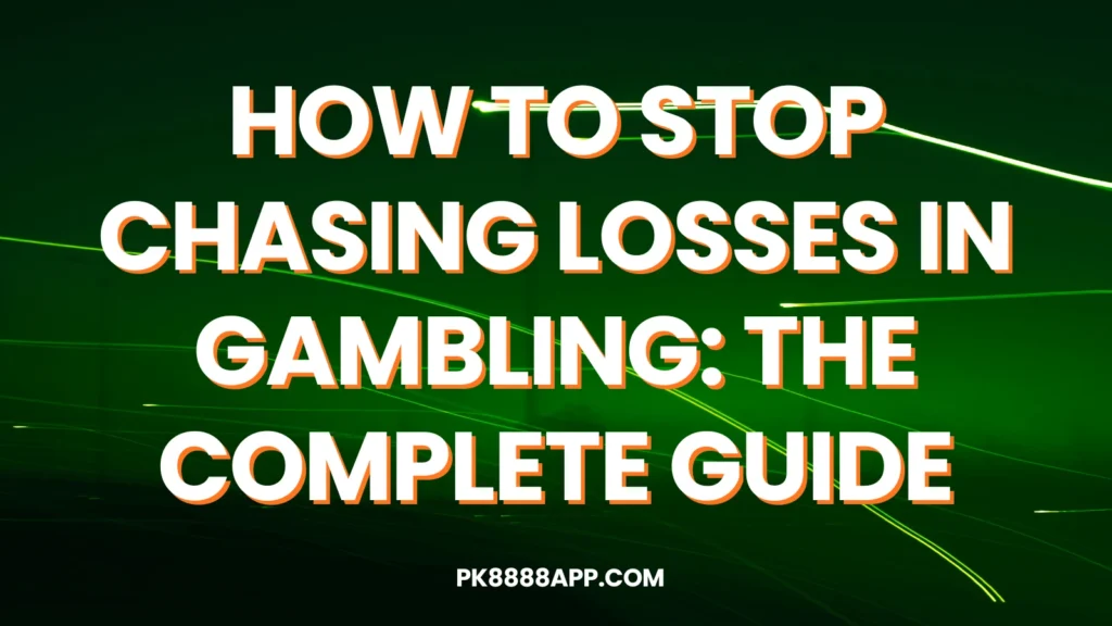 How to Stop Chasing Losses in Gambling The Complete Guide