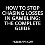 How to Stop Chasing Losses in Gambling The Complete Guide